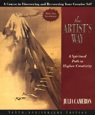 The Artist's Way: A Spiritual Path to Higher Creativity, 30th Anniversary Edition (Anniversary)