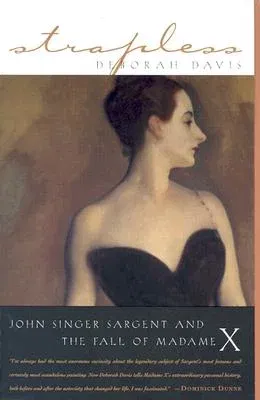 Strapless: John Singer Sargent and the Fall of Madame X