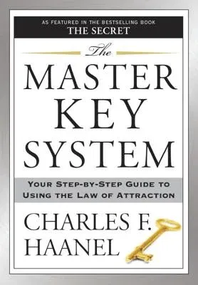 The Master Key System: Your Step-By-Step Guide to Using the Law of Attraction