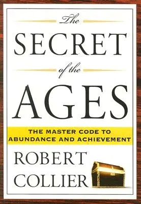 The Secret of the Ages: The Master Code to Abundance and Achievement