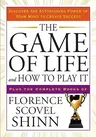 The Game of Life and How to Play It: Discover the Astonishing Power of Your Mind to Create Success