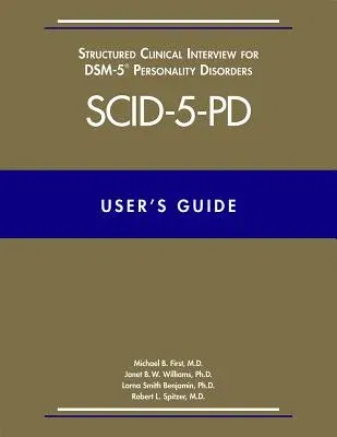 User's Guide for the Structured Clinical Interview for Dsm-5 Personality Disorders (Scid-5-Pd)