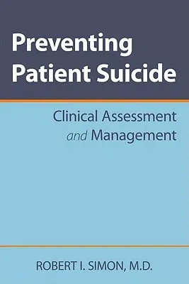 Preventing Patient Suicide: Clinical Assessment and Management