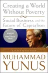 Creating a World Without Poverty: Social Business and the Future of Capitalism