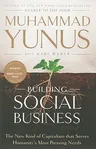 Building Social Business: The New Kind of Capitalism That Serves Humanity's Most Pressing Needs