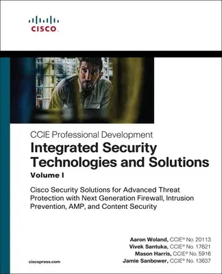 Integrated Security Technologies and Solutions - Volume I: Cisco Security Solutions for Advanced Threat Protection with Next Generation Firewall, Intr