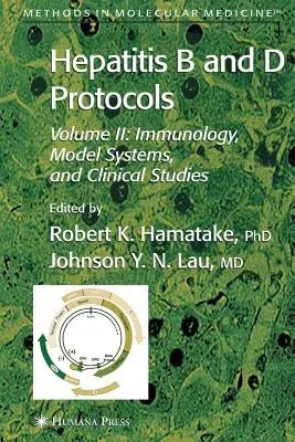 Hepatitis B and D Protocols: Volume 2: Immunology, Model Systems, and Clinical Studies (2004)