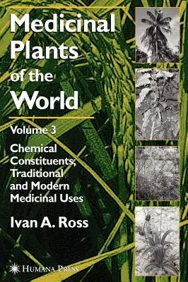 Medicinal Plants of the World, Volume 3: Chemical Constituents, Traditional and Modern Medicinal Uses (2005)