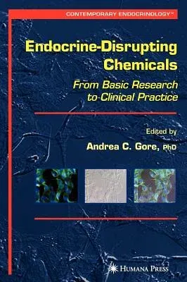 Endocrine-Disrupting Chemicals: From Basic Research to Clinical Practice (2007)