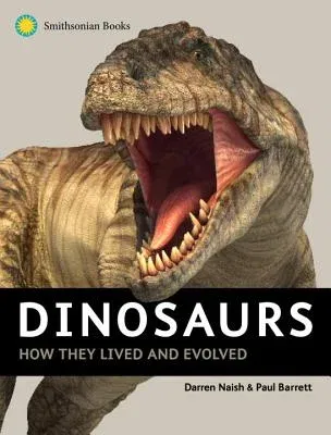 Dinosaurs: How They Lived and Evolved