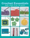 Crochet Essentials: Handy Guide to All the Basics