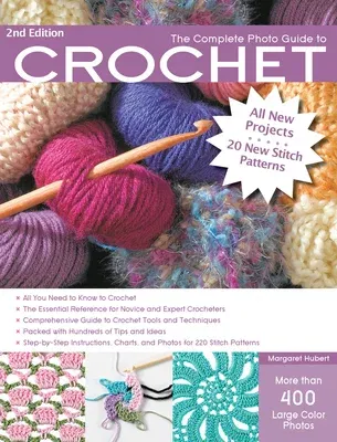 The Complete Photo Guide to Crochet, 2nd Edition: *All You Need to Know to Crochet *The Essential Reference for Novice and Expert Crocheters *Comprehensiv