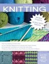 The Complete Photo Guide to Knitting, 2nd Edition: *All You Need to Know to Knit *The Essential Reference for Novice and Expert Knitters *Packed with Hund