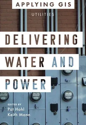 Delivering Water and Power: GIS for Utilities