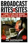 Broadcast Rites and Sites: I Saw It on the Radio with the Boston Red Sox, Revised Edition (Revised)