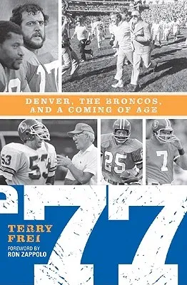 77: Denver, the Broncos, and a Coming of Age