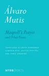 Maqroll's Prayer and Other Poems