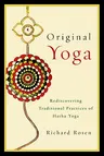 Original Yoga: Rediscovering Traditional Practices of Hatha Yoga