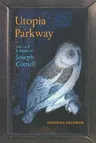 Utopia Parkway: The Life and Work of Joseph Cornell