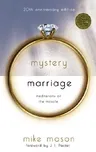 The Mystery of Marriage 20th Anniversary Edition: Meditations on the Miracle (Anniversary)