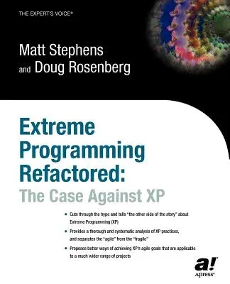 Extreme Programming Refactored: The Case Against XP (Softcover Reprint of the Original 1st)