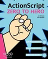 ActionScript Zero to Hero (Softcover Reprint of the Original 1st)