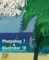 Photoshop 7 and Illustrator 10: Create Great Advanced Graphics (Softcover Reprint of the Original 1st)