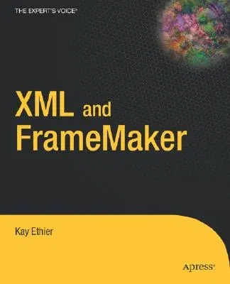 XML and FrameMaker (Softcover Reprint of the Original 1st)