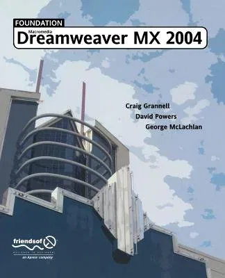 Foundation Dreamweaver MX 2004 (Softcover Reprint of the Original 1st)