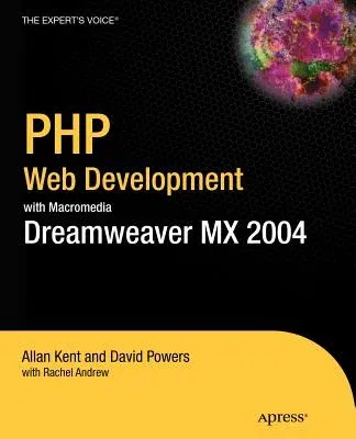 PHP Web Development with Macromedia Dreamweaver MX 2004 (Softcover Reprint of the Original 1st)