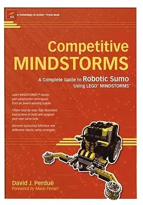 Competitive Mindstorms: A Complete Guide to Robotic Sumo Using Lego Mindstorms (Softcover Reprint of the Original 1st)