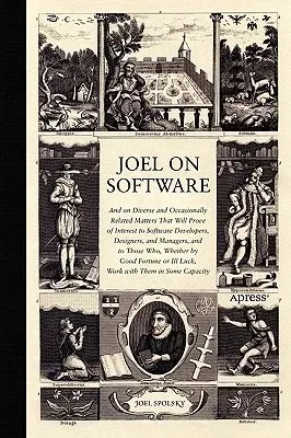 Joel on Software: And on Diverse and Occasionally Related Matters That Will Prove of Interest to Software Developers, Designers, and Man (Softcover Re