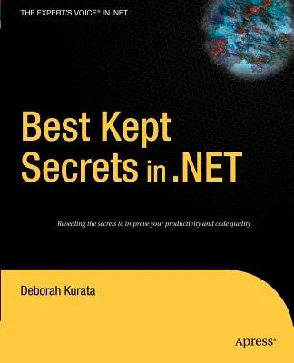 Best Kept Secrets in .Net (Softcover Reprint of the Original 1st)