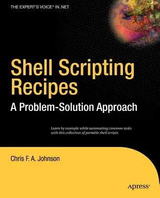 Shell Scripting Recipes: A Problem-Solution Approach