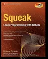 Squeak: Learn Programming with Robots (Corrected , Corr. 2nd Printing)