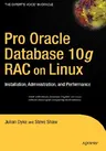 Pro Oracle Database 10g Rac on Linux: Installation, Administration, and Performance (Corrected , Corr. 3rd Printing)