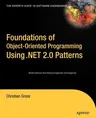 Foundations of Object-Oriented Programming Using .Net 2.0 Patterns