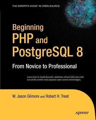 Beginning PHP and PostgreSQL 8: From Novice to Professional