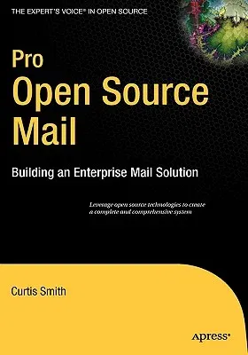 Pro Open Source Mail: Building an Enterprise Mail Solution