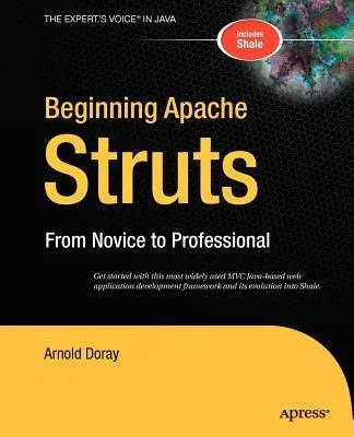 Beginning Apache Struts: From Novice to Professional