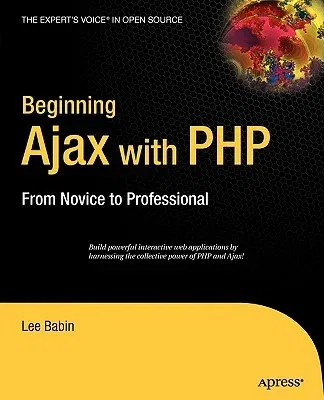 Beginning Ajax with PHP: From Novice to Professional