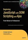 Beginning JavaScript with Dom Scripting and Ajax: From Novice to Professional (Corrected , Corr. 3rd Printing)