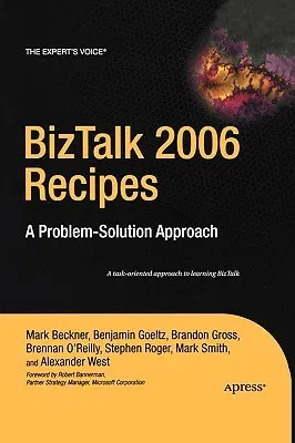 BizTalk 2006 Recipes: A Problem-Solution Approach