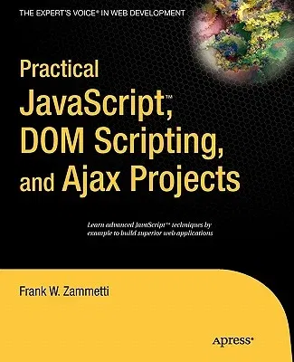 Practical Javascript, Dom Scripting and Ajax Projects