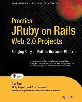 Practical JRuby on Rails Web 2.0 Projects: Bringing Ruby on Rails to the Java Platform