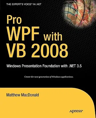 Pro WPF with VB 2008: Windows Presentation Foundation with .Net 3.5