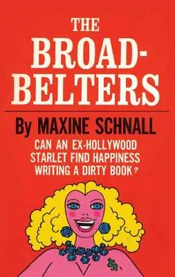 The Broadbelters: Can an Ex-Hollywood Starlet Find Happiness Writing a Dirty Book?