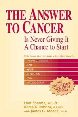 The Answer to Cancer: Is Never Giving It a Chance to Start