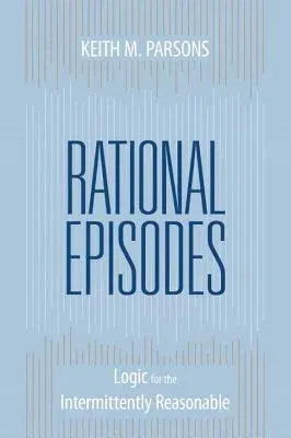 Rational Episodes: Logic for the Intermittently Reasonable