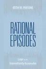 Rational Episodes: Logic for the Intermittently Reasonable